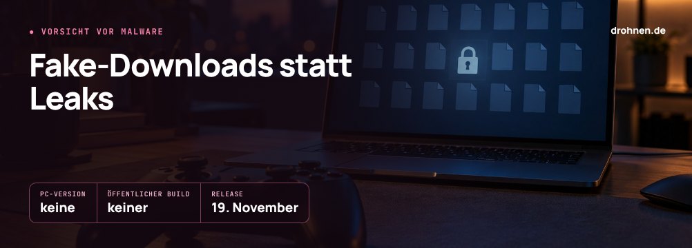 Banner mit dem Schriftzug Fake-Downloads statt Leaks und den Eckdaten keine PC-Version, kein öffentlicher Build und Release am 19. November vor einem Controller und Laptop